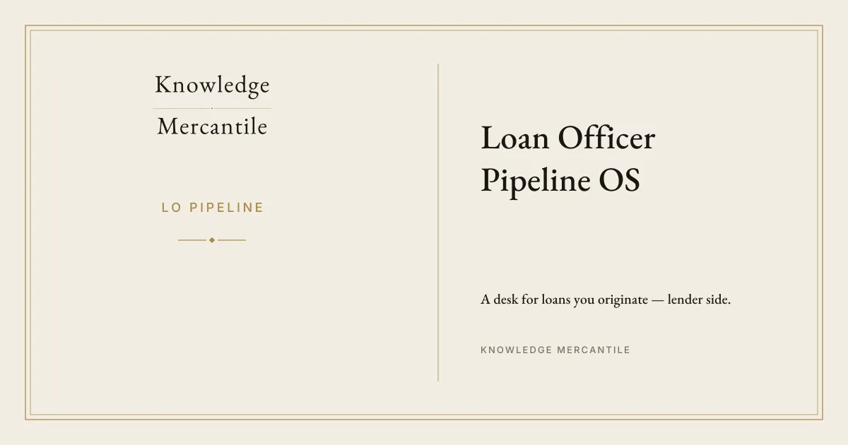 Knowledge Mercantile. LO PIPELINE. A desk for loans you originate — lender side.