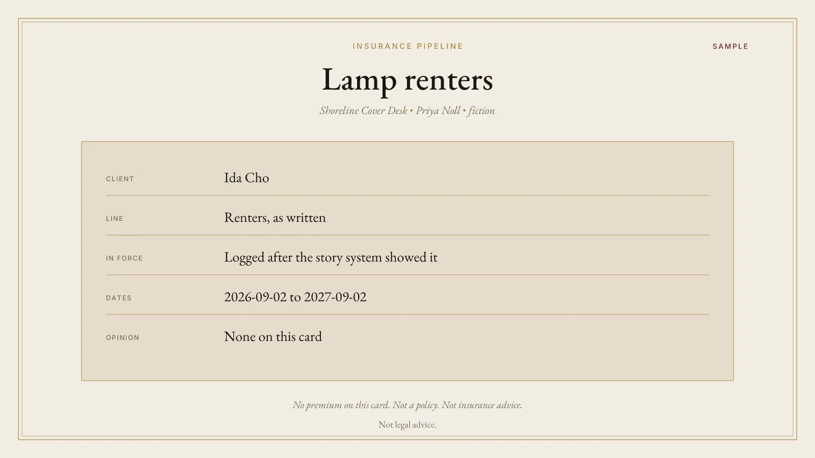 Sample policy card labeled SAMPLE for fictional Lamp renters. Client is Ida Cho. Desk is Shoreline Cover Desk, agent Priya Noll. Dates run from 2026-09-02 to 2027-09-02. Opinion is none. No premium is shown. The plate says it is not a policy and not insurance advice.